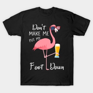 Don't Make Me Put My Foot Down Pink Flamingo Gifts Summer T-Shirt